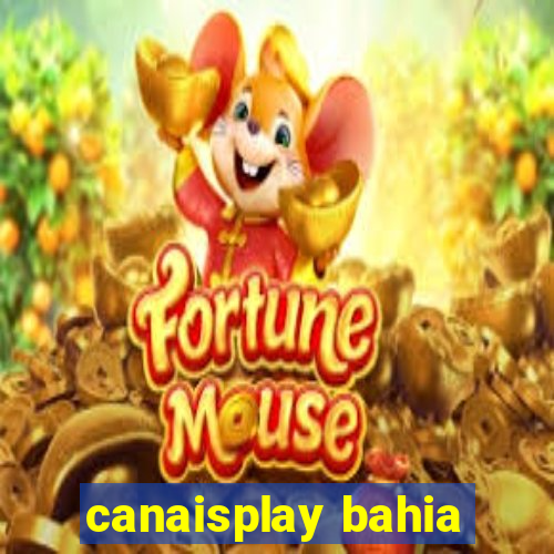 canaisplay bahia